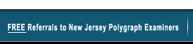 Free Referrals to New Jersey Polygraph Examiners